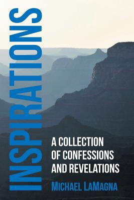Inspirations: A Collection of Confessions and Revelations - Michael Lamagna