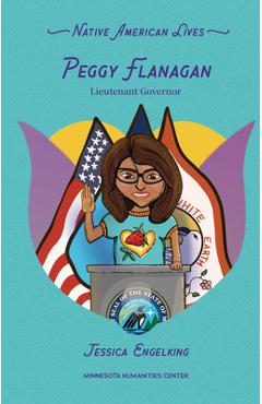 Poza produsului Peggy Flanagan: Lieutenant Governor - Jessica Engelking
