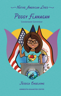 Peggy Flanagan: Lieutenant Governor - Jessica Engelking