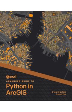 ESRI Advanced Guide to Python in ArcGIS - Dave Crawford
