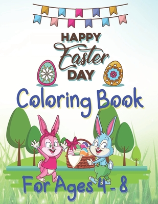 Happy Easter Day Coloring Book For Ages 4 - 8: Fun Easter Coloring Book for Kids Ages 4-8 - Ronnoco Books