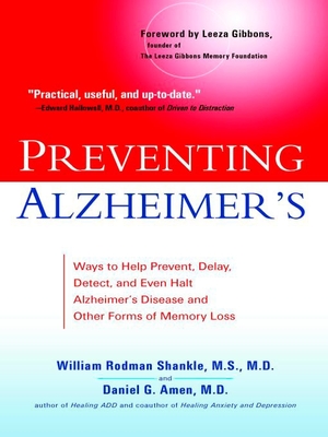 Preventing Alzheimer's: Ways to Help Prevent, Delay, Detect, and Even Halt Alzheimer's Disease and OtherForms of Memory Loss - William Rodman Shankle