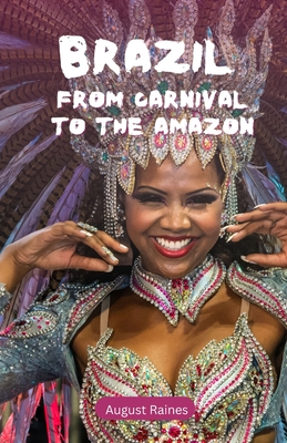 Brazil: From Carnival to the Amazon - August Raines