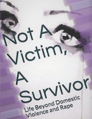Not A Victim, A Survivor: Life Beyond Domestic Violence and Rape - Kimberly Cummings