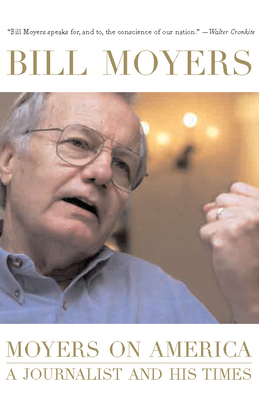 Moyers on America: A Journalist and His Times - Bill Moyer