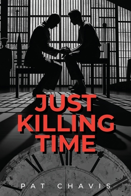 Just Killing Time - Pat Chavis