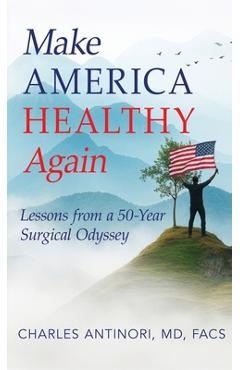 Make America Healthy Again - Charles Facs Antinori