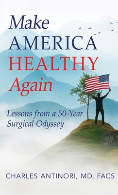 Make America Healthy Again - Charles Facs Antinori