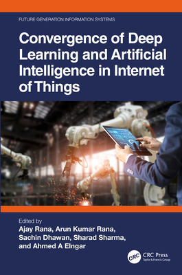 Convergence of Deep Learning and Artificial Intelligence in Internet of Things - Ajay Rana