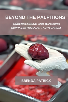 Beyond The palpitations: Understanding And Managing Supraventricular Tachycardia - Brenda Patrick
