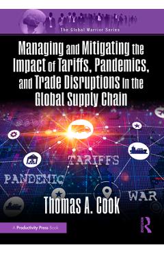 Poza produsului Managing and Mitigating the Impact of Tariffs, Pandemics, and Trade Disruptions in the Global Supply Chain - Thomas Cook