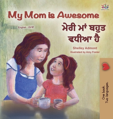 My Mom is Awesome (English Punjabi Bilingual Children's Book - Gurmukhi) - Shelley Admont