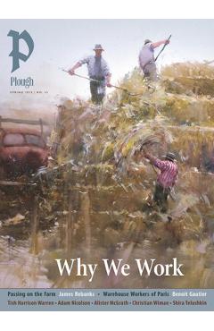 Coperta cărții 'Plough Quarterly No. 43 - Why We Work - Peter Mommsen'