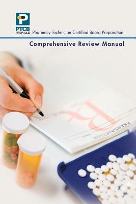 Pharmacy Technician Certified Board Preparation: Comprehensive Review Manual: Comprehensive Review Manual - Lauren Nguyen Anne Nguyen