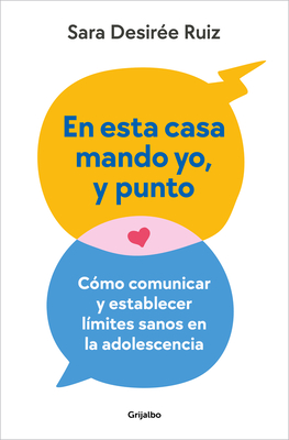 En Esta Casa Mando Yo, Y Punto / My House My Rules, Period - Sara Desirée Ruiz