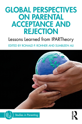 Global Perspectives on Parental Acceptance and Rejection: Lessons Learned from IPARTheory - Ronald P. Rohner