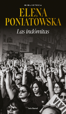 Las Indómitas (Ensayo Biográfico) / The Untamed (Biographical Essay) - Elena Poniatowska