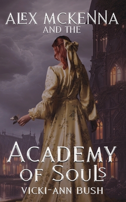 Alex McKenna and the Academy of Souls - Vicki-ann Bush