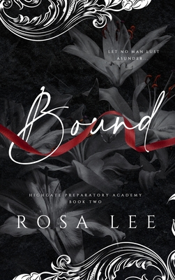 Bound: A Dark Forced Proximity Academy Romance - Rosa Lee