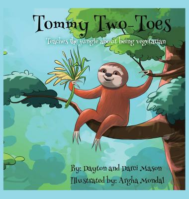 Tommy Two-Toes: Teaches The Jungle About Being Vegetarian - Dayton Mason