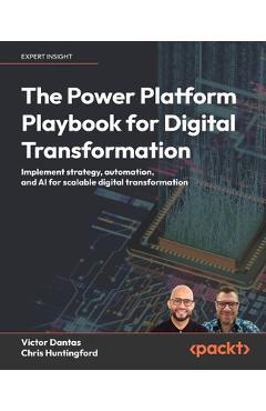 Coperta cărții 'The Power Platform Playbook for Digital Transformation: Implement strategy, automation, and AI for scalable digital'