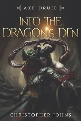Into the Dragon's Den: An Epic LitRPG Series - Christopher Johns