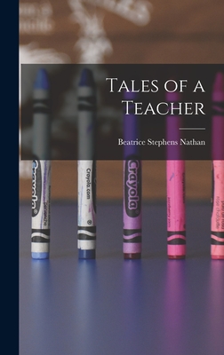 Tales of a Teacher - Beatrice Stephens Nathan