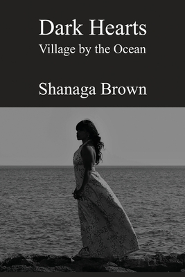 Dark Hearts: Village by the Ocean - Shanaga Brown