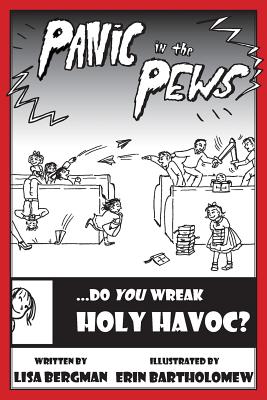 Panic in the Pews: Do You Wreak Holy Havoc? - Lisa Bergman