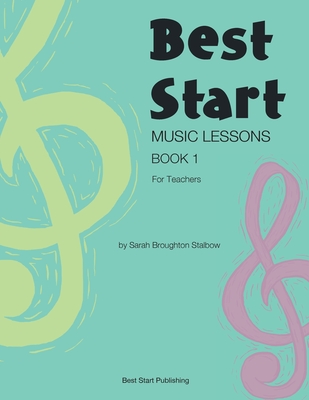 Best Start Music Lessons Book 1: For Teachers - Sarah Broughton Stalbow