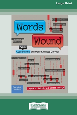 Words Wound: Delete Cyberbullying and Make Kindness Go Viral [Standard Large Print 16 Pt Edition] - Justin W. Patchin