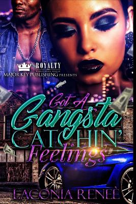 Got A Gangsta Catchin' Feelings - Laconia Renee
