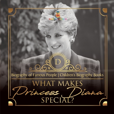 What Makes Princess Diana Special? Biography of Famous People Children's Biography Books -