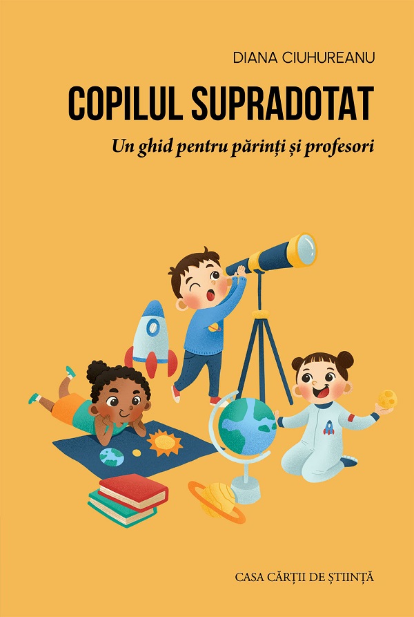 Copilul supradotat. Un ghid pentru parinti si profesori - Diana Ciuhureanu