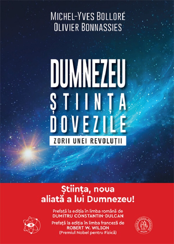 Dumnezeu, stiinta, dovezile. Zorii unei revolutii - Michel-Yves Bollore, Olivier Bonnassies