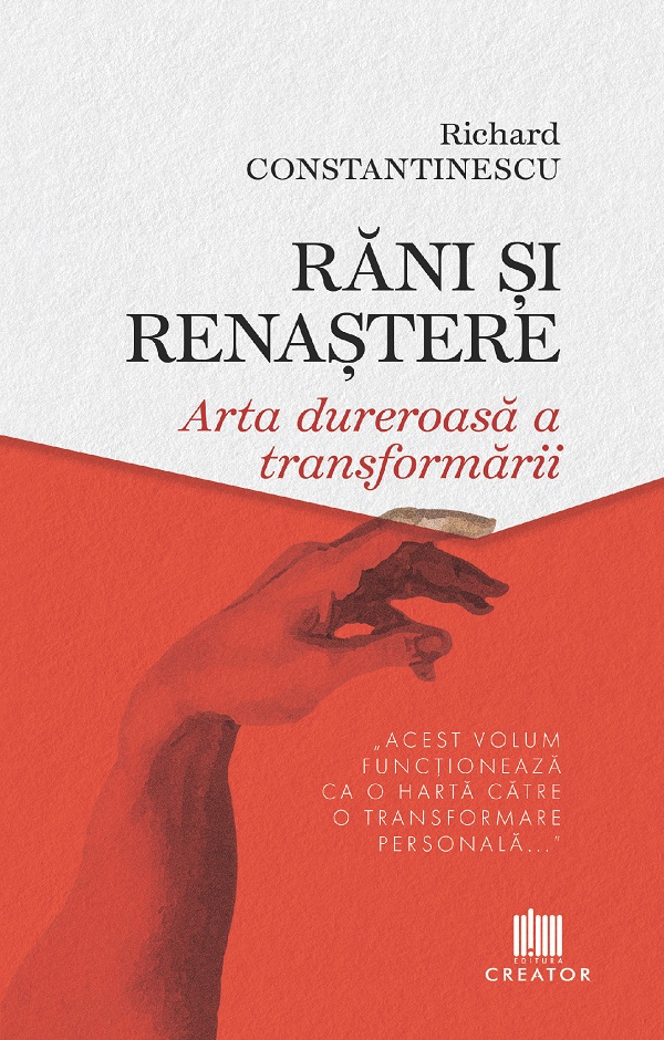 Rani si renastere. Arta dureroasa a transformarii - Richard Constantinescu