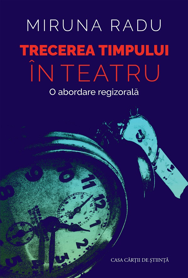 Trecerea timpului in teatru. O abordare regizorala - Miruna Radu