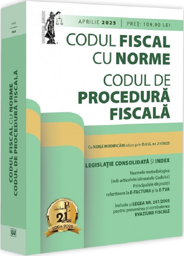 Codul fiscal cu Norme. Codul de procedura fiscala. Aprilie 2025