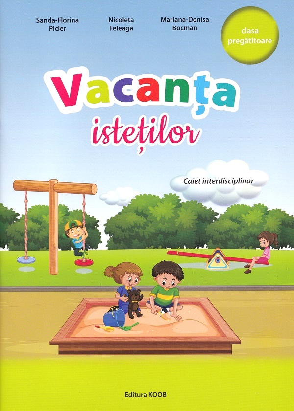 Vacanta istetilor - Clasa pregatitoare - Sanda-Florina Picler, Nicoleta Feleaga, Mariana-Denisa Bocman