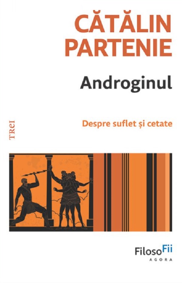 Androginul. Despre suflet si cetate - Catalin Partenie