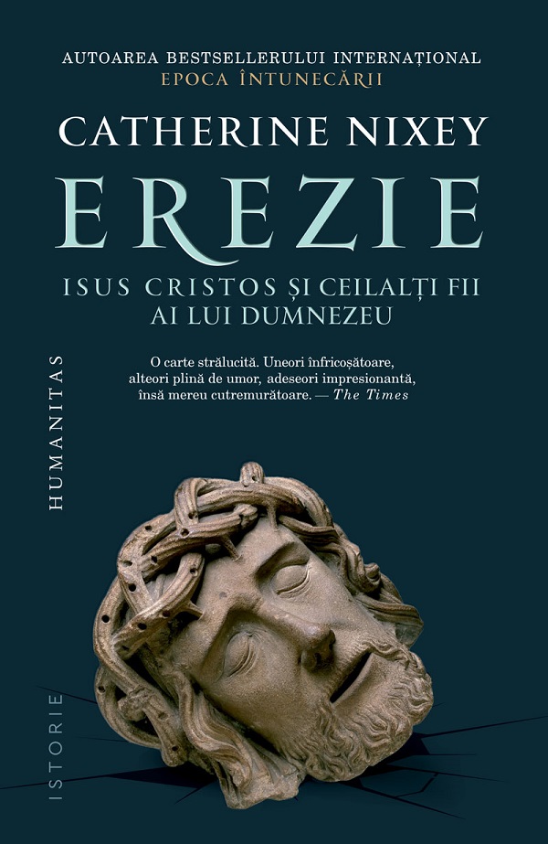 Erezie. Isus Cristos si ceilalti fii ai lui Dumnezeu - Catherine Nixey