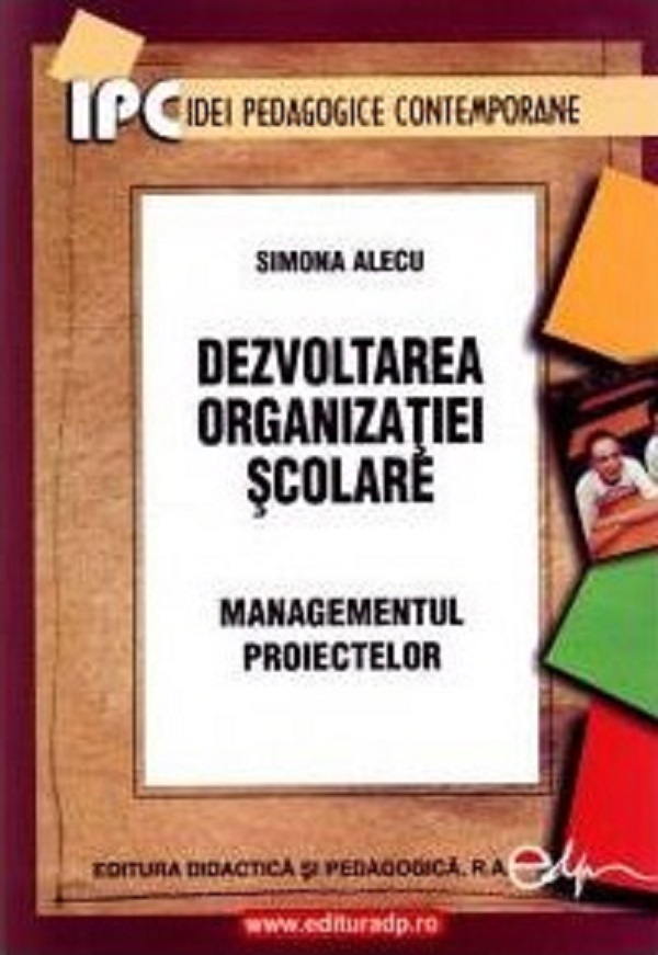 Dezvoltarea organizatiilor scolare. Managementul proiectelor - Simona Alecu