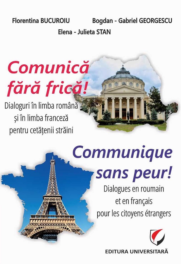 Comunica fara frica! Communique Sans Peur! - Bogdan-Gabriel Georgescu, Florentina Bucuroiu, Elena-Julieta Stan