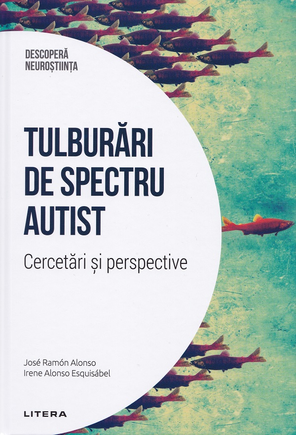 Descopera Neurostiinta. Tulburari de spectru autist - Irene Alonso Esquisabel, Jose Ramon Alonso
