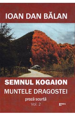 Coperta cărții 'Semnul Kogaion Vol.2: Muntele dragostei - Ioan Dan Balan'