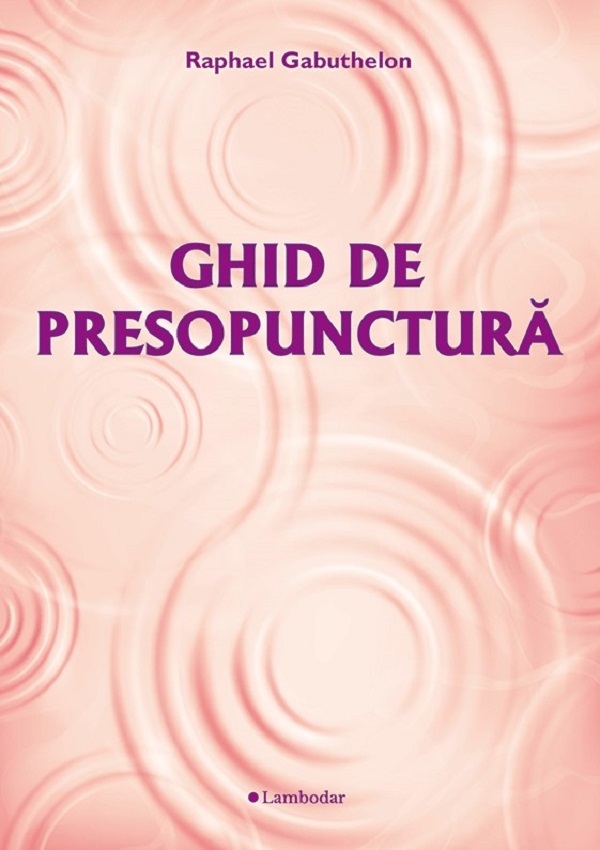 Ghid de presopunctura - Raphael Gabuthelon
