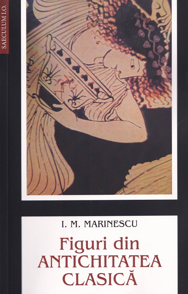 Figuri din antichitatea clasica - I.M. Marinescu