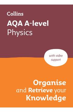 Coperta cărții 'AQA A level Physics Organise and Retrieve Your Knowledge -'