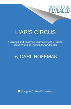 Coperta cărții 'Liar's Circus - Carl Hoffman'