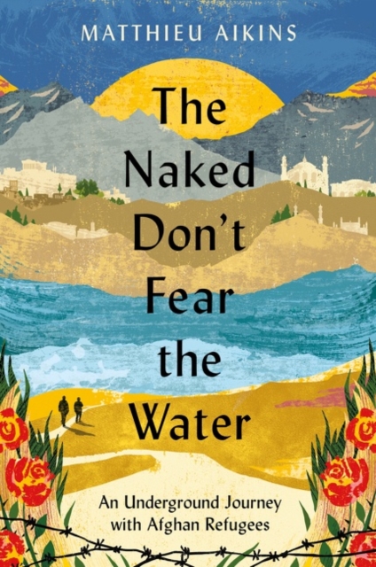Naked Don't Fear the Water - Matthieu Aikins